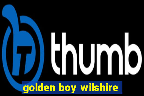 golden boy wilshire